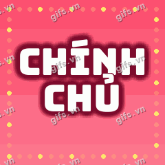 CHÍNH CHỦ GIF