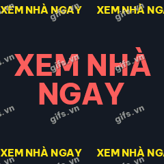 XEM NHÀ NGAY GIF