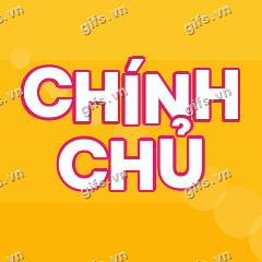 CHÍNH CHỦ GIF