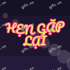 HẸN GẶP LẠI GIF