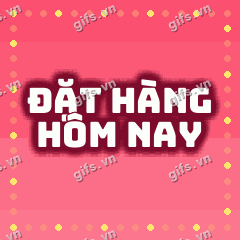 ĐẶT HÀNG HÔM NAY GIF