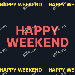 HAPPY WEEKEND GIF