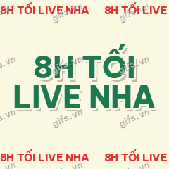 8H TỐI LIVE NHA GIF