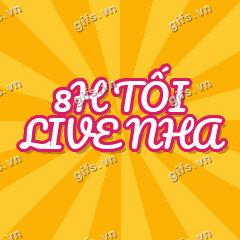 8H TỐI LIVE NHA GIF