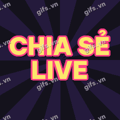 CHIA SẺ LIVE GIF
