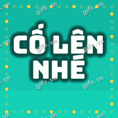 CỐ LÊN NHÉ GIF