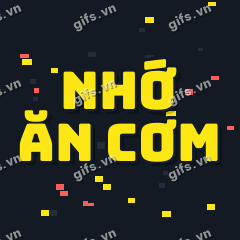 NHỚ ĂN CƠM GIF
