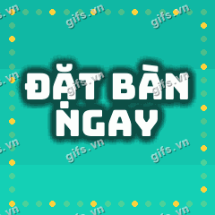 ĐẶT BÀN NGAY GIF