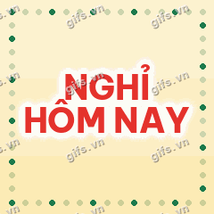 NGHỈ HÔM NAY GIF