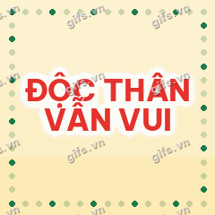 ĐỘC THÂN VẪN VUI GIF