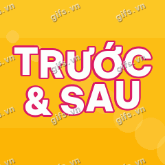 TRƯỚC & SAU GIF